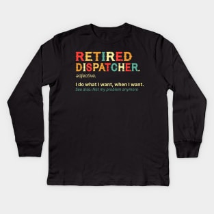 Retired Dispatcher Kids Long Sleeve T-Shirt